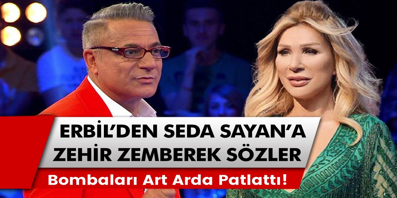 Mehmet Ali Erbil ve Seda Sayan arasındaki gerginlik büyüyor! 60 yıldır herkesi korkutmuş dedikten sonra bombalar peş peşe geldi…