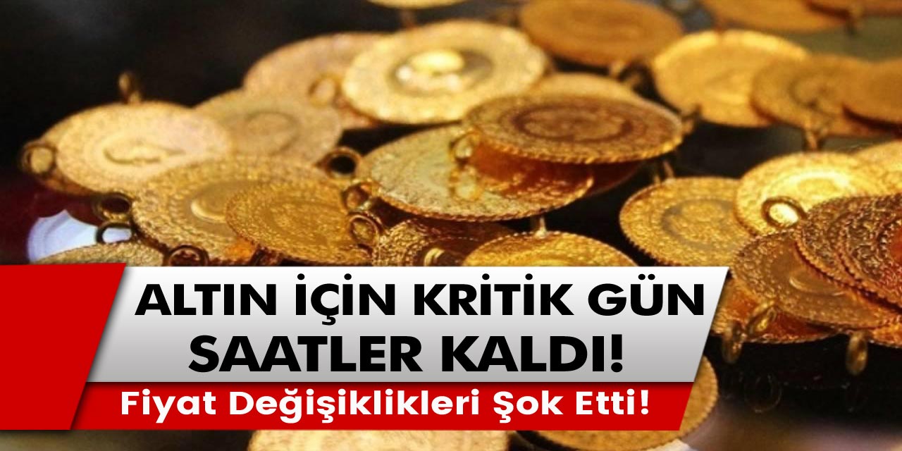 Altın fiyatları için kritik gün geldi! Son saatler, gerilim arttı, fiyatlar resmen...