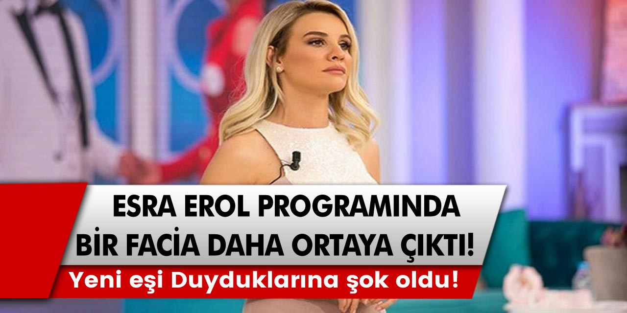 Esra Erol'un programında Aile faciası ortaya çıktı! Yeni eşi duyduklarına şok oldu!