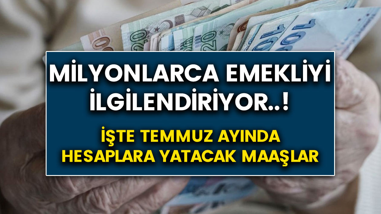 Temmuz zammı Emekli maaşlarında ne kadar olacak? Hesaplamalar yapıldı, SGK ve Bağkur emekli zamları son durum belli oldu…