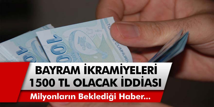 Hükümet kanadından yeni bir müjde: Emekli bayram ikramiyesi ödemeleri 1500 TL olacak…