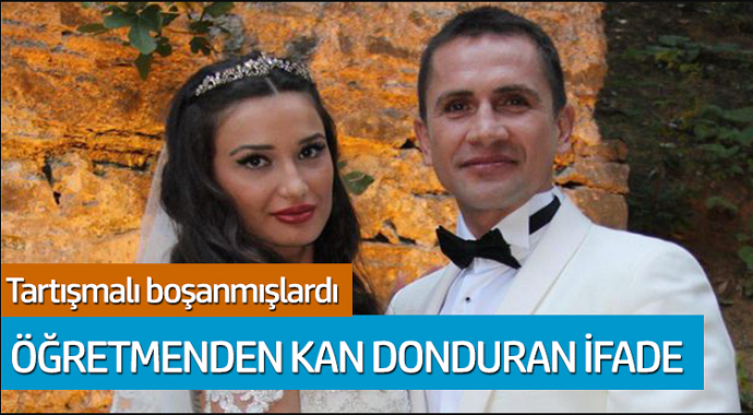 Tartışmalı boşanmışlardı... Öğretmenden kan donduran ifade