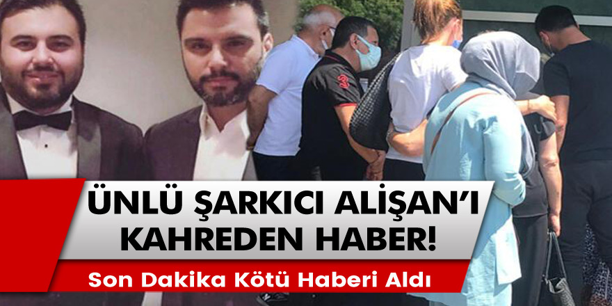 Ünlü Şarkıcı Alişan Son Dakika Kötü Haberi Aldı: Alişan'ı kahrden haber! Selçuk Tektaş kimdir!