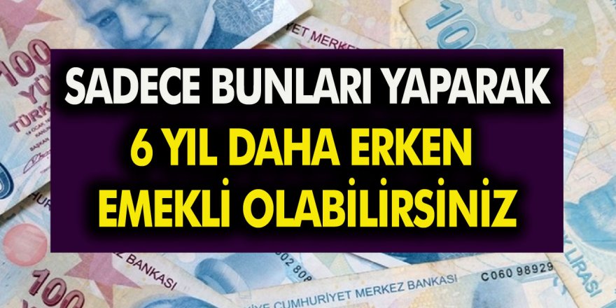 Tam 6 yıl erken emekli olabileceksiniz: SSK ile Bağkurlulardan istenen 8 şart belli oldu! En az 3600 ila 4800 gün prim ödeme şartı ile…