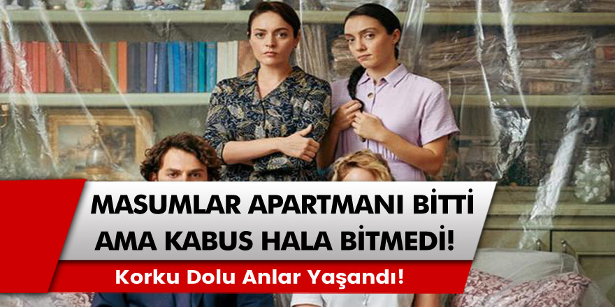 Masumlar Apartmanı Dizisi Bitti Ama Kabus Henüz Bitmedi! Merve Dizdar ve Ezgi Mola Korku Dolu Anlar Yaşadı!