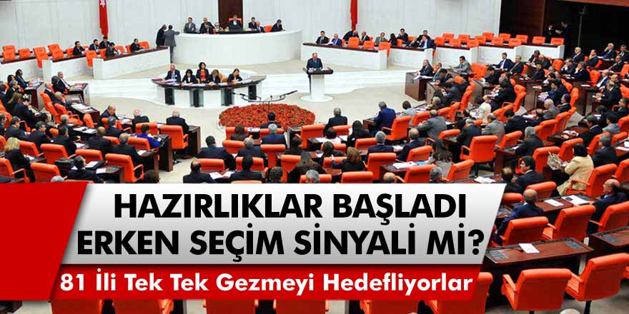 Partiler Rotasını Türkiye'nin 81 İline Çevirdi! Erken Seçim Mi Geliyor?