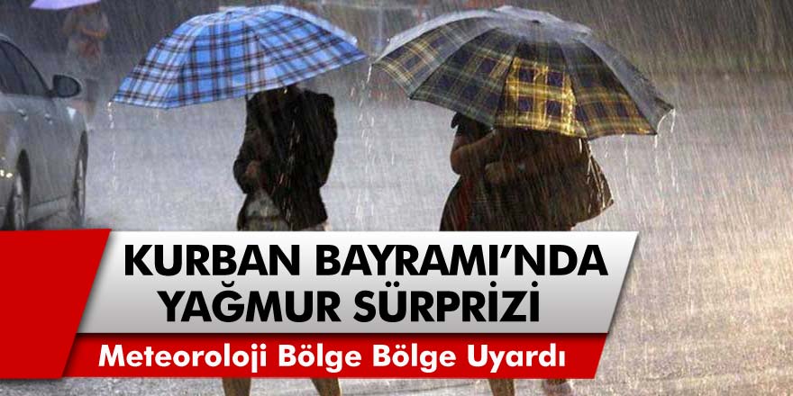 Meteoroloji Tek Tek Uyardı! Kurban Bayramı'nda Şiddetli Yağış Geliyor..! 20 Temmuz Salı Hava Durumu