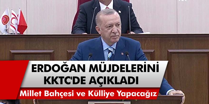 Cumhurbaşkanı Erdoğan, KKTC'de Müjdelerini Tek Tek Açıkladı! Kıbrıs'a Millet Bahçesi ve Külliye Yapacağız..!