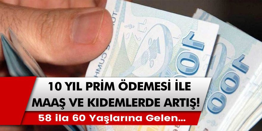 Peş peşe gelen açıklamalar herkesin bayram havasına girmesine neden oldu: Sadece 10 yıl prim ödemesi ile maaş ve kıdemlerde artış! 58 ila 60 yaşlarına gelen…