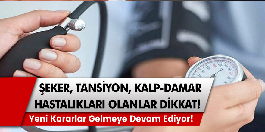 Yeni kararlar gelmeye devam ediyor: Şeker, tansiyon, kalp- damar hastalıkları ile yüz yüze olan kişilerin dikkat etmesi gereken karar…