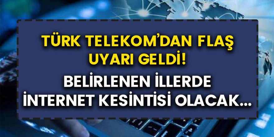 turk telekom dan herkesi husrana bogan aciklama 6 farkli ilde internet kesintileri oluyor