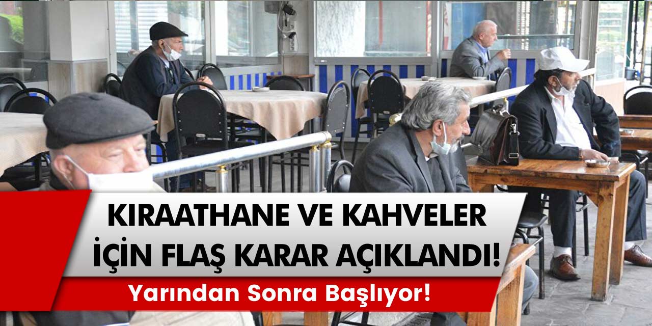 Kıraathaneler ve Kahveler İçin Alınan Flaş Karar Açıklandı! Yasaklandı! Yarından Sonra Başlıyor! İşte Ayrıntılar...