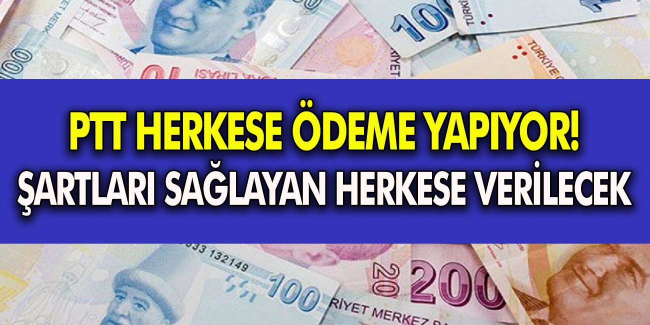 PTT Son Dakika Olarak Duyurdu! Herkese Para Ödemesi Yapılacak! Şartları Sağlayan Herkese Alabilecek…