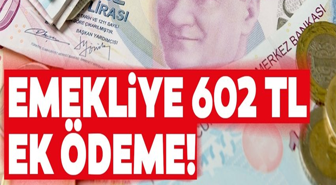 Emeklilere 602 TL ödeme SSK SGK ve bağkur tüm emeklileri kapsıyor  şartlar neler!