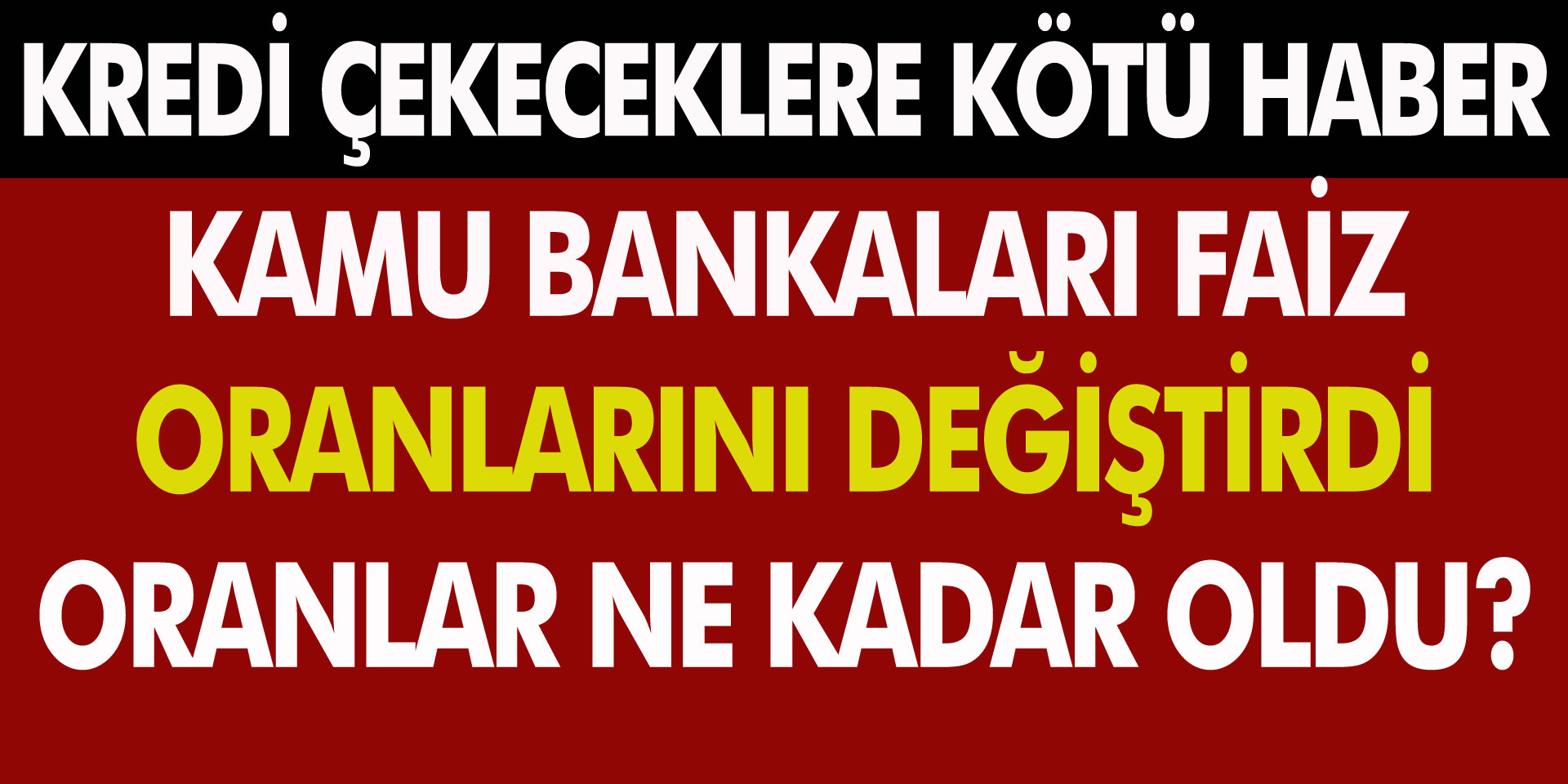 Yeni Kredi Açıklaması Geldi! Faiz Oranları Değişiyor mu? Bankalar Peş Peşe Duyuru Yapıyor