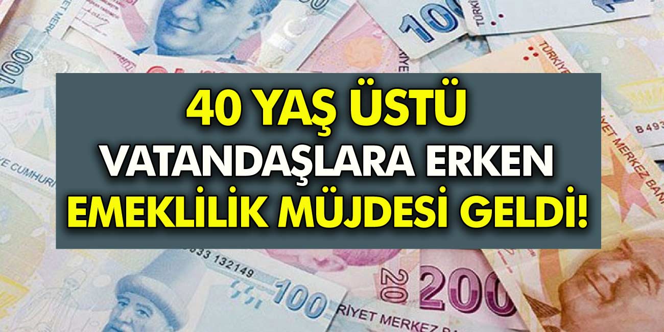 40 Yaş Üstüne Müjdeli Emeklilik Haberi Geldi! EYT Bekleyen 40 Yaş Üstü Kişiler İçin