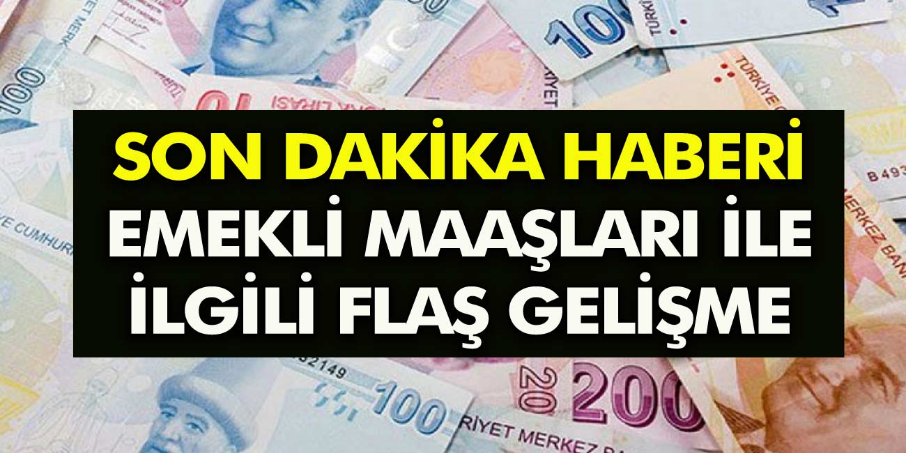 Emekli Maaşlarıyla Alakalı Flaş Gelişmeler Yaşandı!