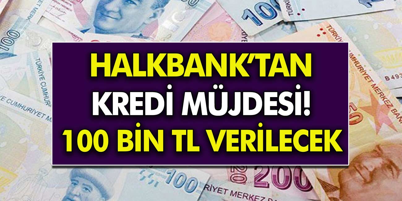 Halkbank'tan SGK’lı Olanlara Kredi Müjdesi! 36 Ay Vadeli 100 bin Krediye Gelen İlgi Büyük!