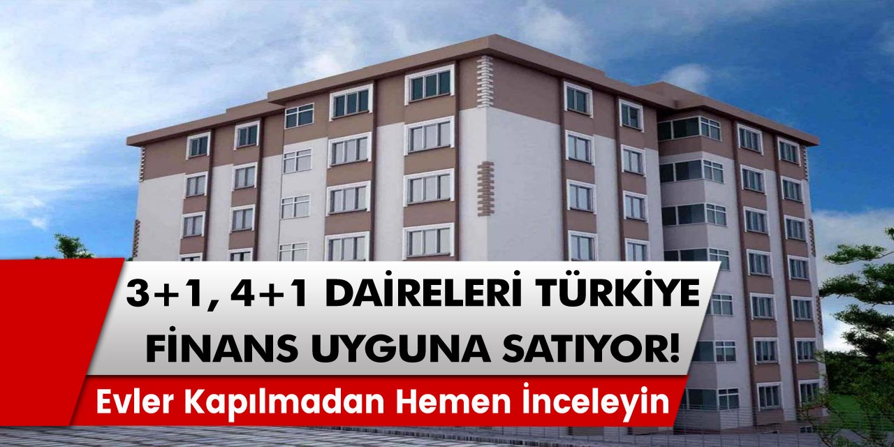 3+1, 4+1 Daireleri Türkiye Finans Uygun Fiyatla Satıyor! Evler Kapılmadan Hemen İnceleyin