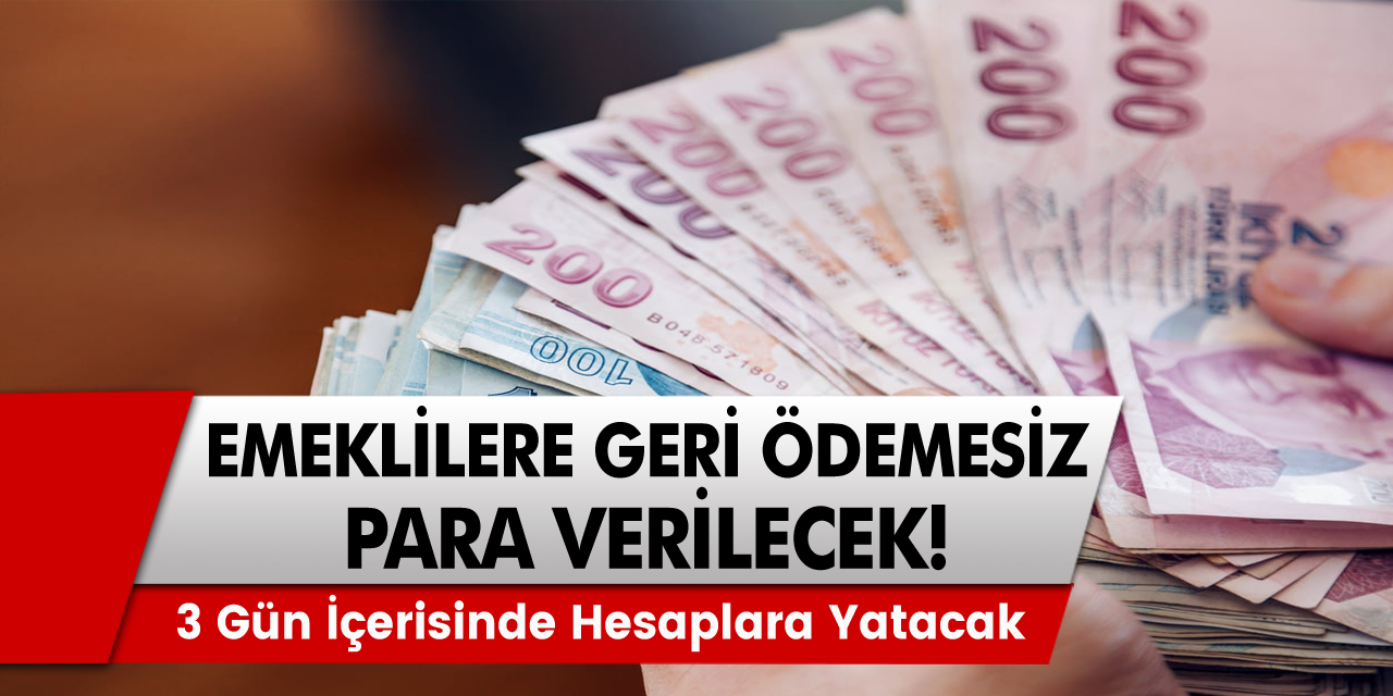 3 Günde Hesaplarda 1.500 TL Üstü Olana Geri Ödemesiz Para Veriliyor! Emekli Maaşınız 1.500 Üstü Olanlara Dikkat