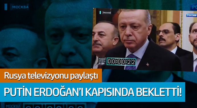 Rusya televizyonu paylaştı; Putin Erdoğanı kapısında bekletti
