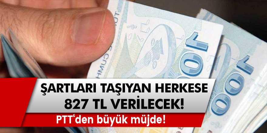 PTT'den Herkese 659-827 TL ödeme müjdesi Çalışan Çalışmayan, Şartları Taşıyan Herkese Verilecek!