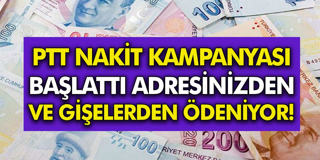 Son Dakika PTT Nakit Kampanyası Başlattı! Hemen Anında Adresinizden ve Gişelerden Ödeme Yapılıyor!