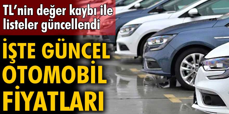 TL'nin değer kaybı ile araç firmaları listeleri güncelledi! İşte güncel otomobil fiyatları!