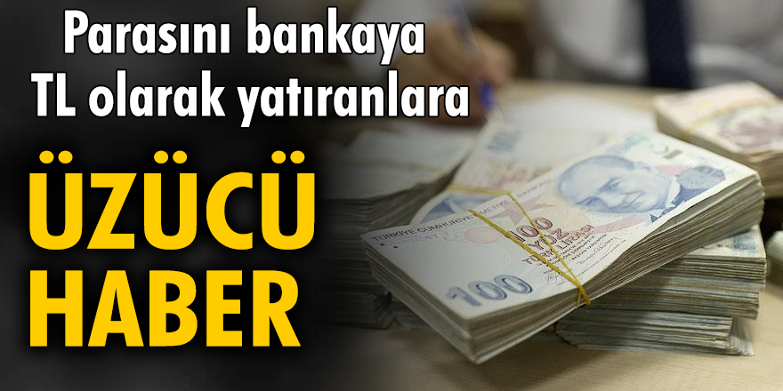 Parasını bankaya TL olarak yatıran bütün yatırımcılara üzücü haber geldi!