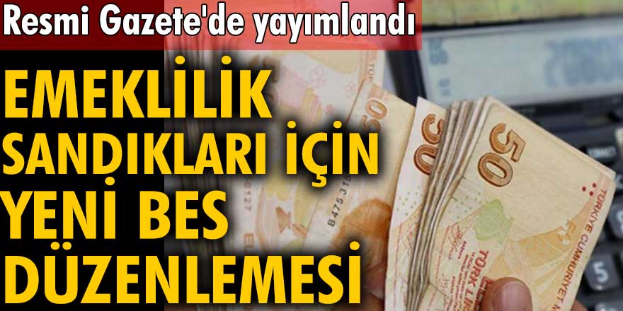 Resmi Gazete'de yayımlandı! Emeklilik sandıkları için yeni BES düzenlemesi  tamamen aktarım yapılabilecek!