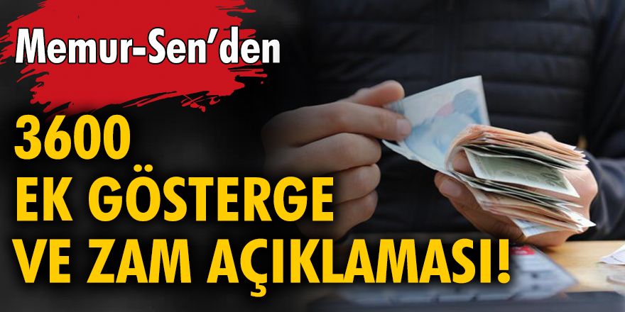 Memur-Sen'den 3600 ek gösterge ve zam açıklaması! Ek gösterge emeklilik ile ilgili flaş gelişme...