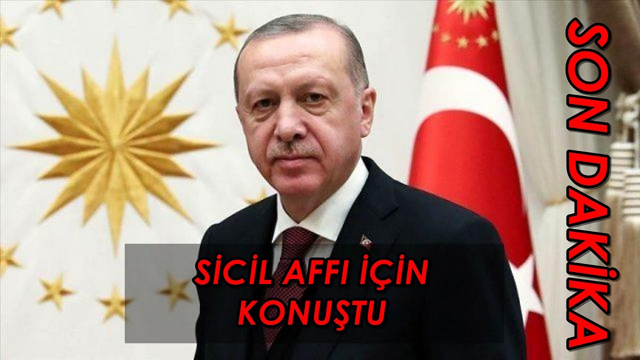 Başkan Erdoğan Açıkladı, Sicil Affı geliyor! En Kısa Zamanda Resmi Gazete'de Yayına Girecek