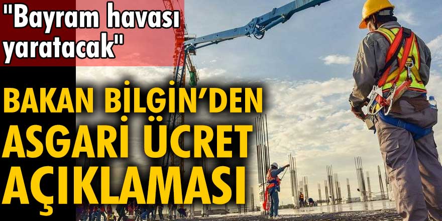 Bakan Vedat Bilgin’den asgari ücret açıklaması! "Bayram havası yaratacak"