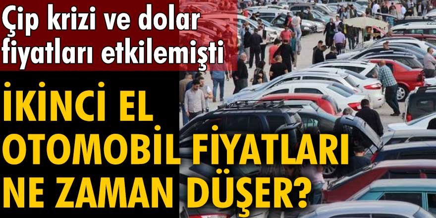 2. El Otomobil Fiyatları Ne Zaman Düşer? Çip Krizi ve Dolar Fiyatları Etkilemişti...