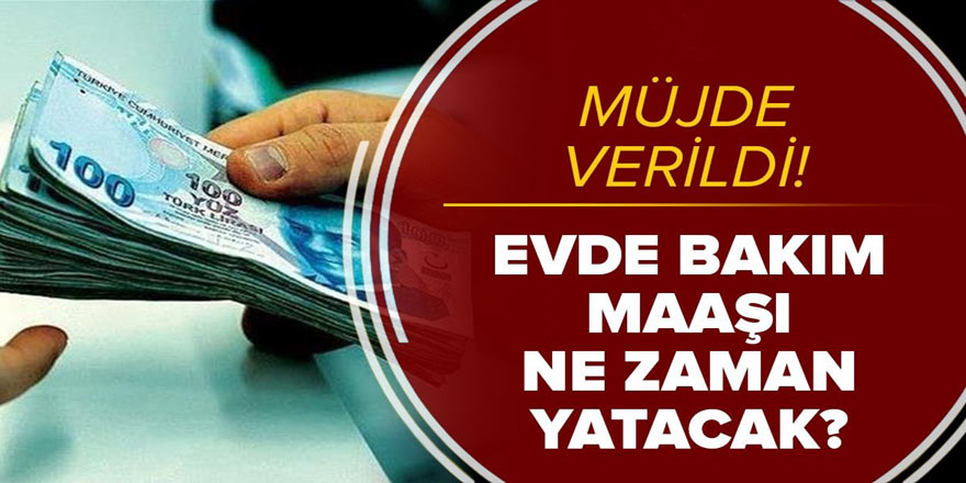 Evde Bakım Maaşı Alanlara Müjde! 2022'de Evde Bakım Maaşında Rekor Artış! Evde Bakım Maaşı Ne Kadar, Kaç TL Oldu?