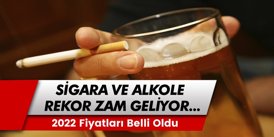 Tiryakilere Kötü Haber! Sigara ve Alkole Rekor Zam! 2022 Fiyatları Belli Oldu