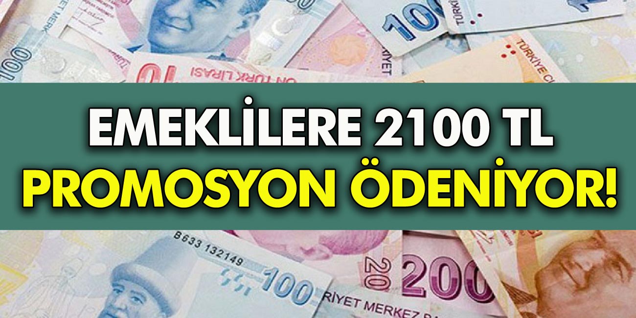 Emeklileri çok Mutlu Edecek Promosyon Müjdesi! SSK SGK Ve BAĞ-KUR Emeklisi En Az 2.100 TL ödeme yapılıyor!