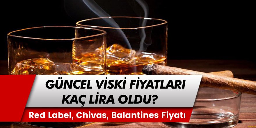 2022 Viski Fiyatları Kaç TL? Jack Daniels, Chivas, Balantines, Johnnie Walker, Red Label, J&B, Long John ve Bell’s Viski Fiyatı Ne Kadar?