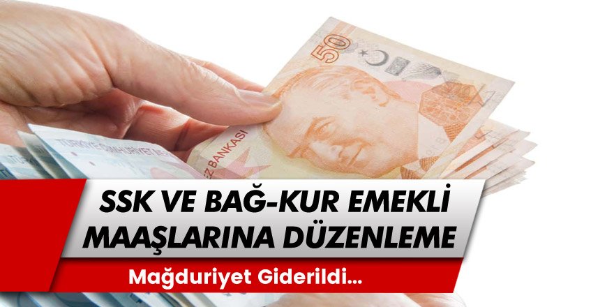 Mağduriyetler Giderildi! SSK, SGK ve Bağ-Kur Emekli Maaşlarına Düzenleme