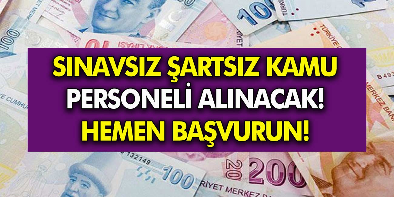 35 yaşını geçmeyenler personel olarak alınacak! Yazılı ve sözlü sınav gerekmiyor!