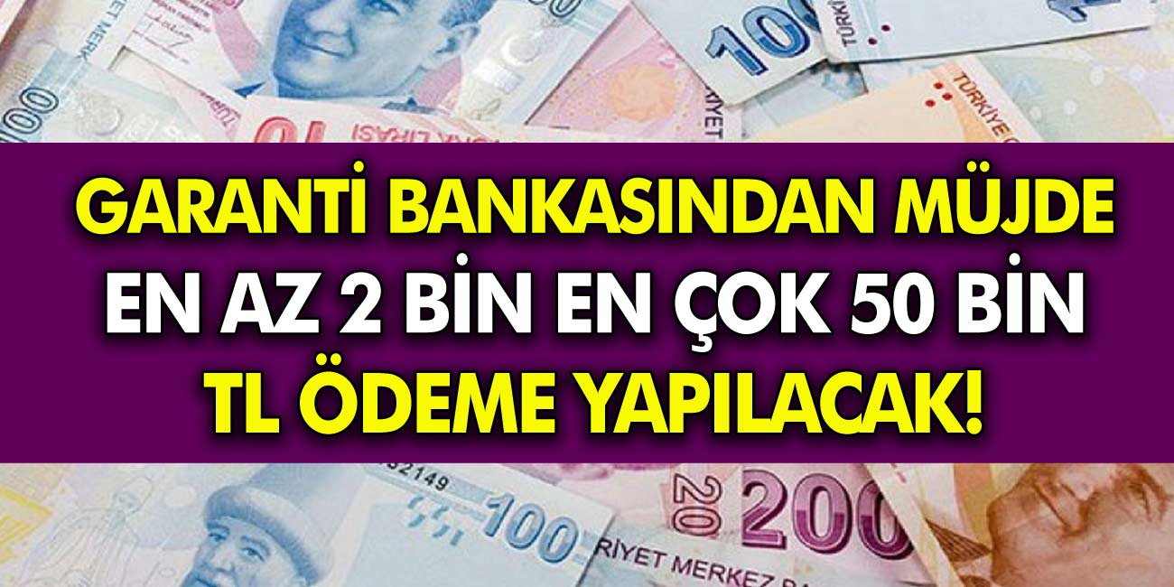 Garanti Bankası Devlet Destekli Ödeme yapacak, En az 2000 TL En Yüksek 50.000 TL verilecek!