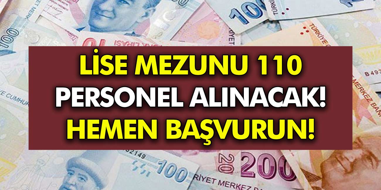 Lise Mezunu 110 kişi Personel olarak Alınacak! Boş Kadrolar ve Başvuru Şartları Açıklandı!