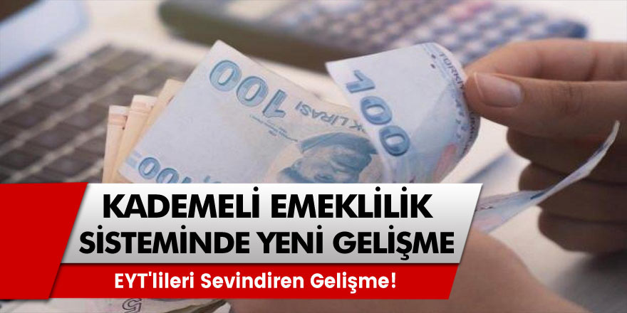 EYT'lileri sevindiren gelişme! Kademeli emeklilik sistemi başlıyor