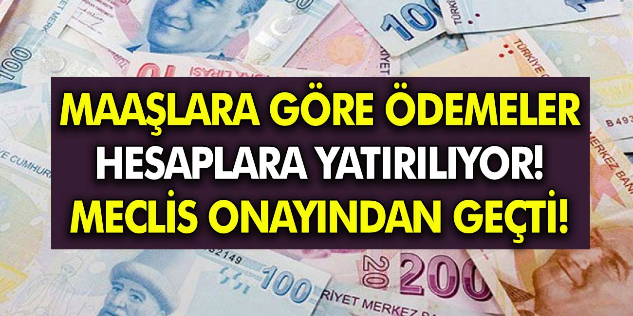 Meclis Tarafından Onaylandı! Tüm vatandaşlara 3000 TL ile 23 Bin TL Arasında Maaşlara Göre Ödemeler Başladı