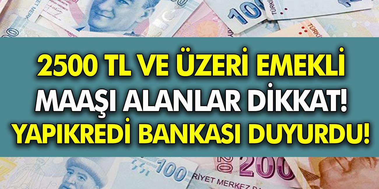 Emekli  Maaşı 2 bin 500 TL ve üstü olan tüm emekliler dikkat! SSK, Bağ-Kur ve bütün emekliler...