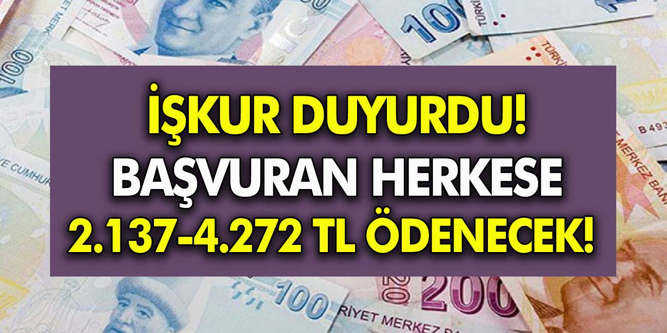 İŞKUR Duyurdu! 30 gün içinde başvuran herkese 2.137 TL – 4.272 TL arasında ödeme yapılacak!