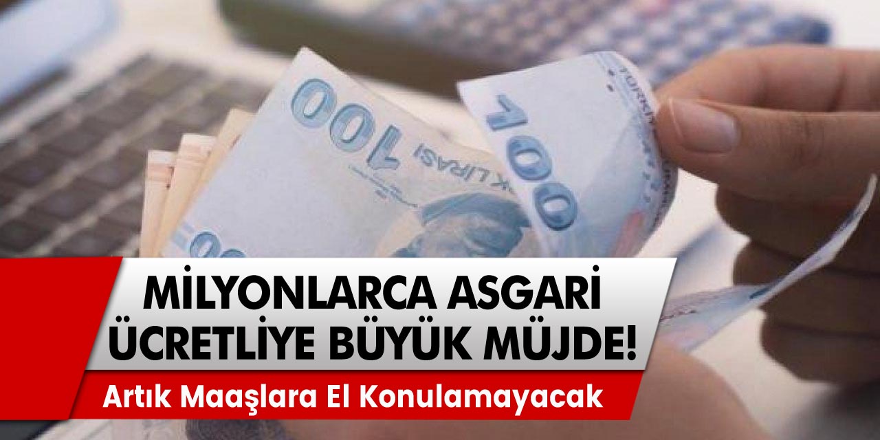 Milyonlarca asgari ücretli kişiyi rahatlatacak karar açıklandı! Artık maaşlara el konulamayacak