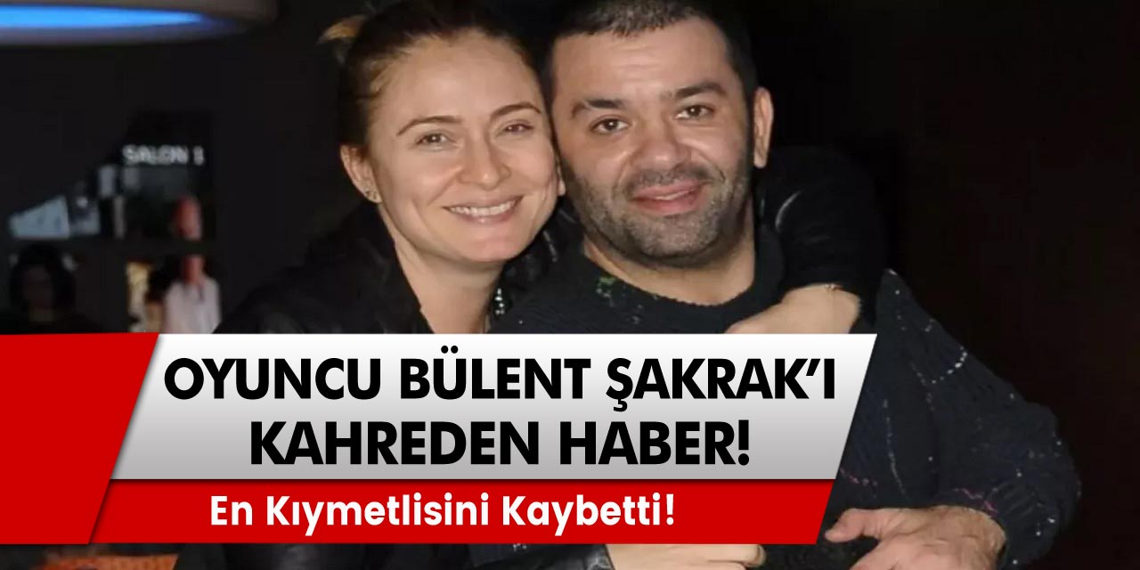 Ünlü oyuncu Ceyda Düvenci'nin eşi Bülent Şakrak’a acı haber geldi!