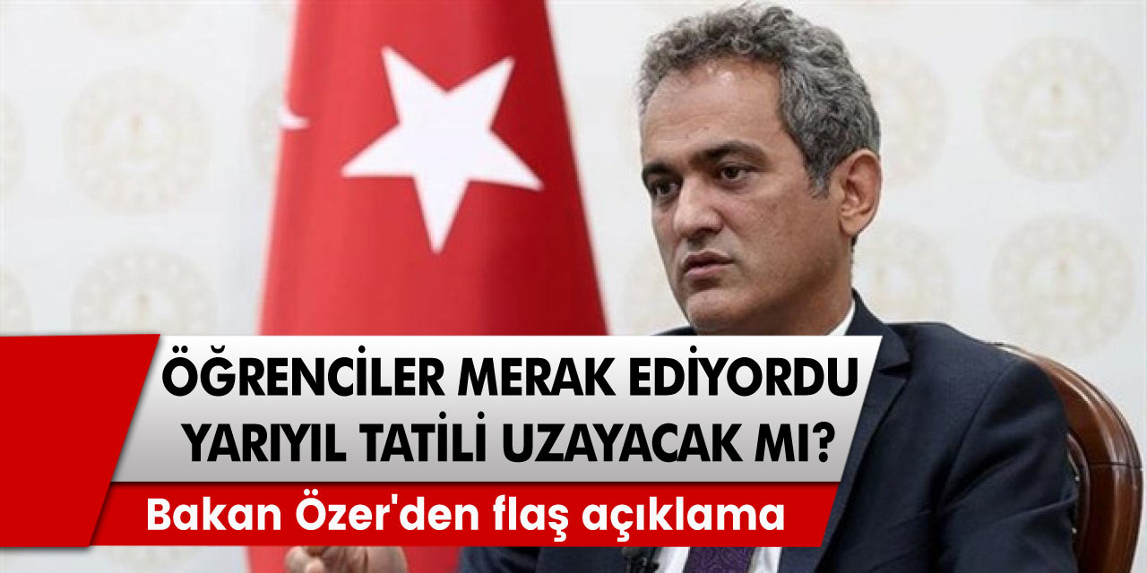 Yarıyıl tatili uzayacak mı? Bakan Mahmut Özer'den flaş açıklama geldi!