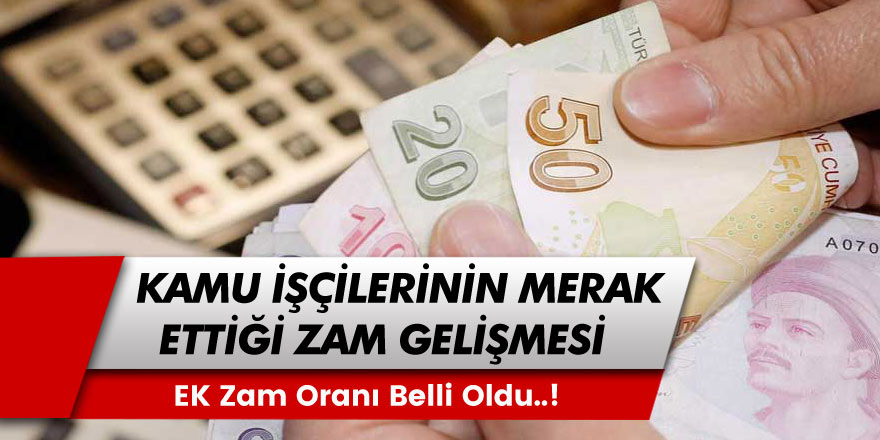 2022 Kamu işçisi zammı ne kadar olacak? Kamu işçisine ne kadar ek zam verileceği duyuruldu